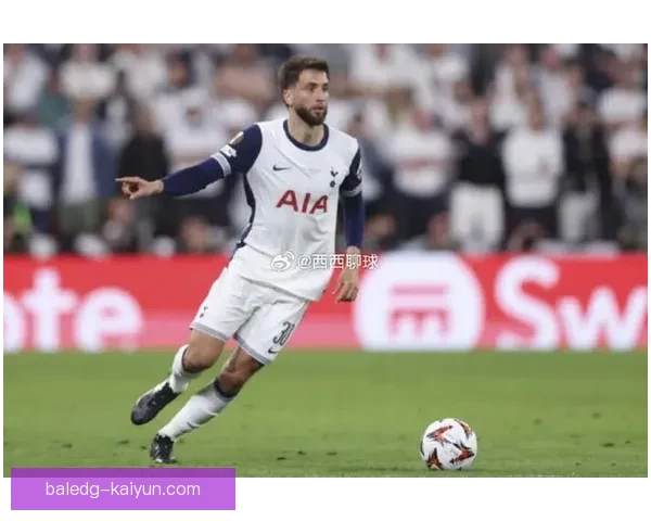 本坦库尔转会热刺历程引发关注，表现逐渐稳定提升。