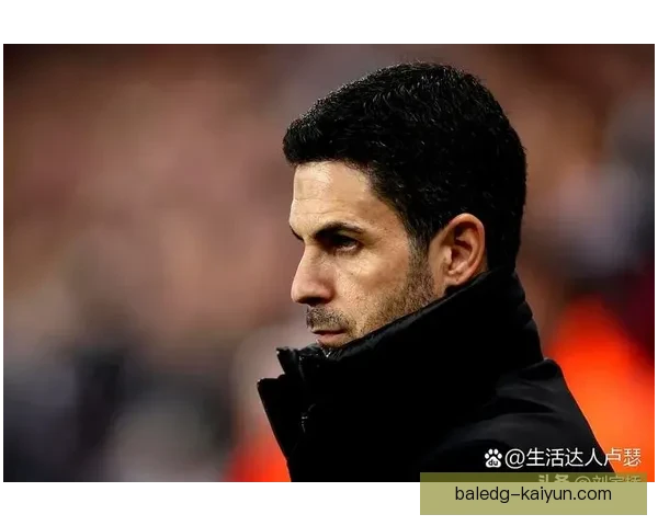 阿尔特塔进攻体系逐渐完善，球队表现稳健值得关注